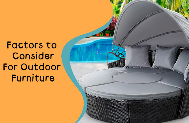 Factors to Consider For Outdoor Furniture