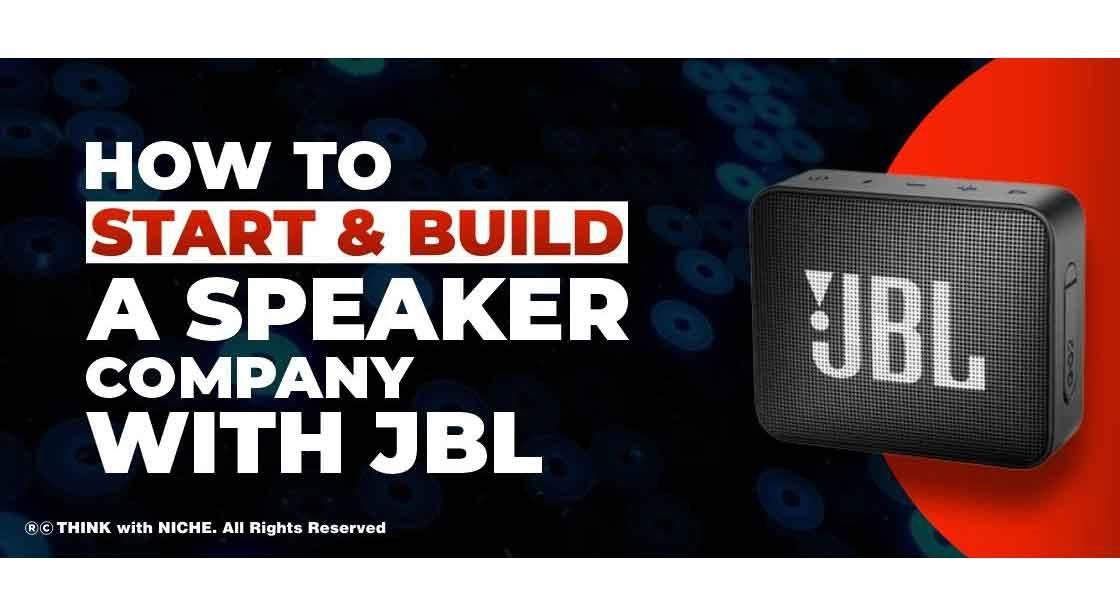 How to Start and Build a Speaker Company with JBL