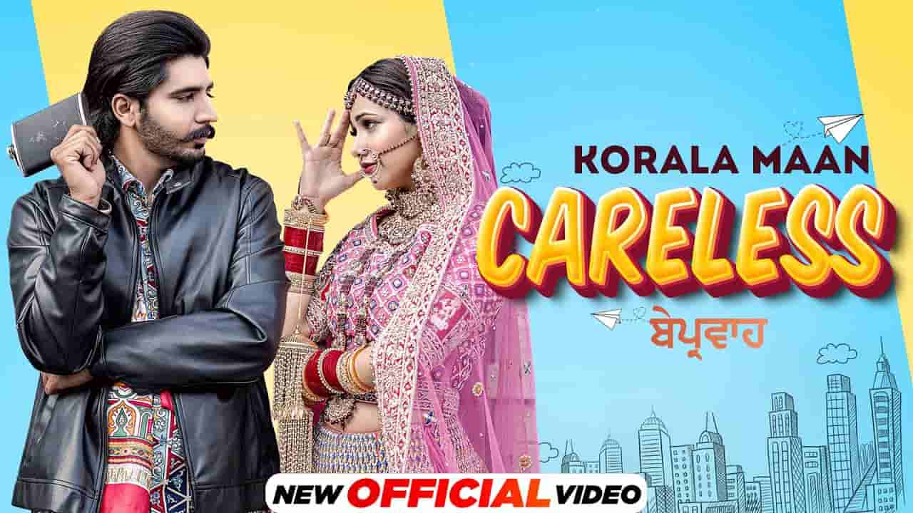 केयरलैस Careless lyrics in Hindi Korala Maan Punjabi Song