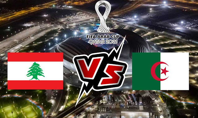 مشاهدة مباراة لبنان و الجزائر بث مباشر 04-12-2021 Lebanon vs Algeria