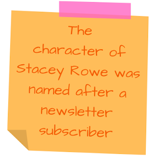 The character of Stacey Rowe was named after a newsletter subscriber