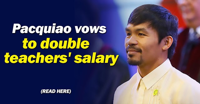 Pacquiao Vows To Double Teachers' Salary
