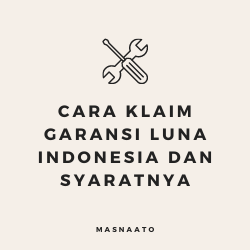 Cara Klaim Garansi Luna Indonesia dan Syaratnya