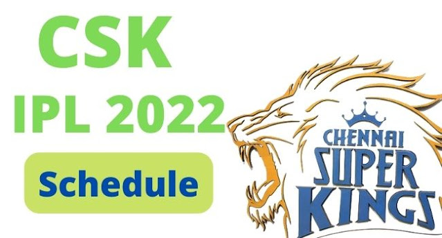 CSK Match Schedule IPL 2022