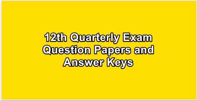 12th Quarterly Exam Question Papers and Answer Keys