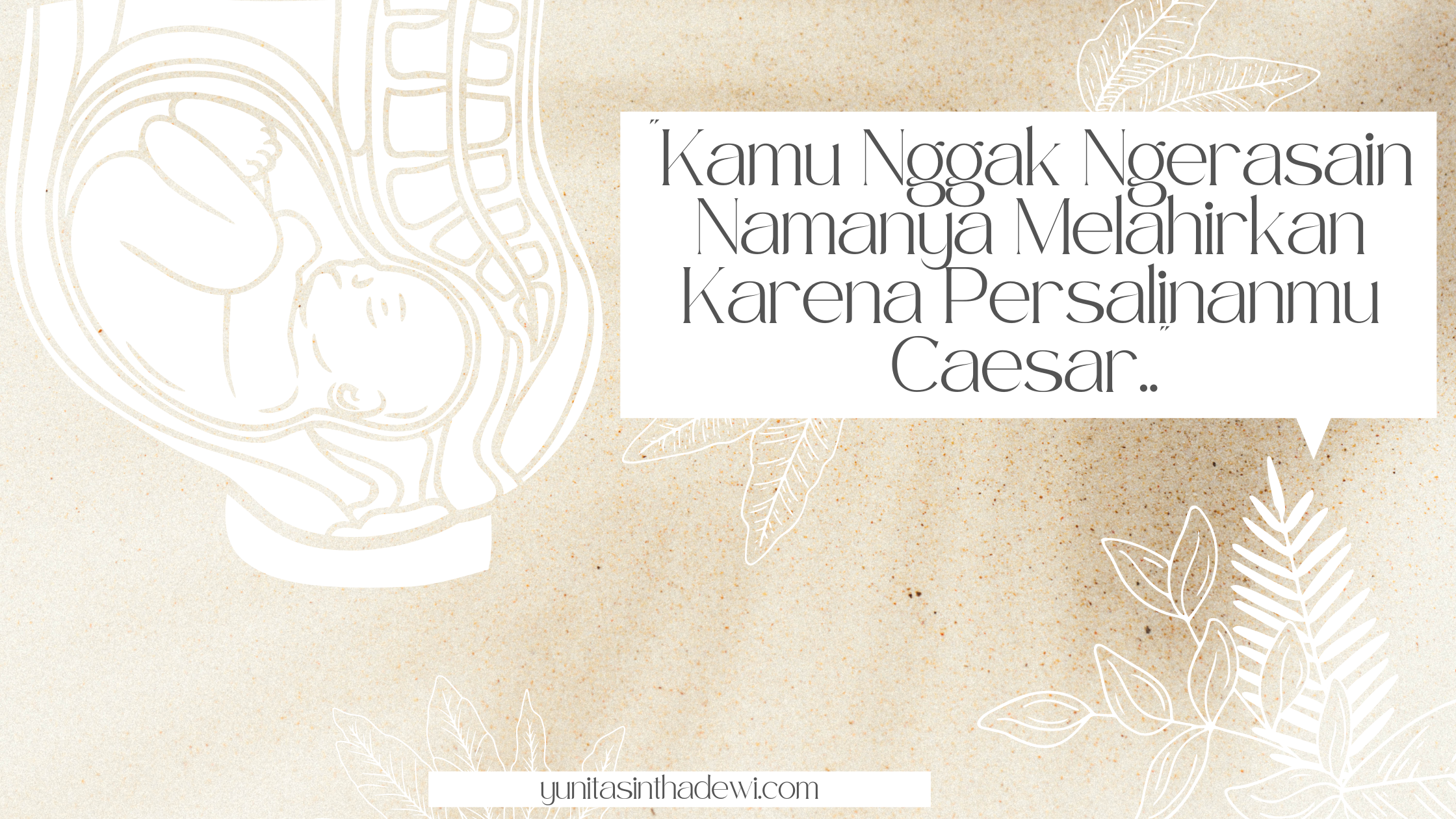 "Kamu Nggak Ngerasain Namanya Melahirkan Karena Persalinanmu Caesar.." stigma negatif masyarakat tentang operasi caesar. lahiran normal dianggap lebih baik daripada lahiran caesar