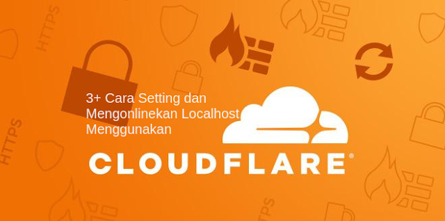 3+ Cara Setting dan Mengonlinekan Localhost Pakai Cloudflare