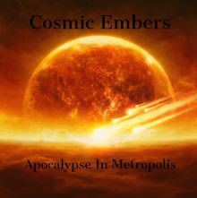 OUT NOW! Cosmic Embers - "Apocalypse in Metropolis"