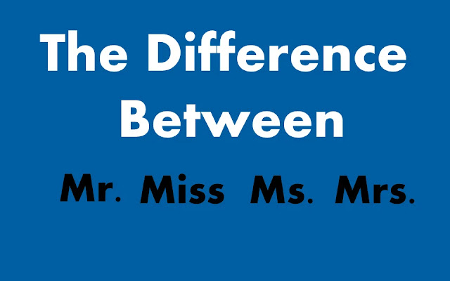 The Difference Between "Mr, Miss, Mrs and Ms"