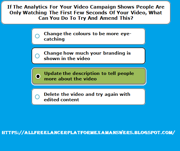 If the analytics for your video campaign shows people are only watching the first few seconds of your video, what can you do to try and amend this