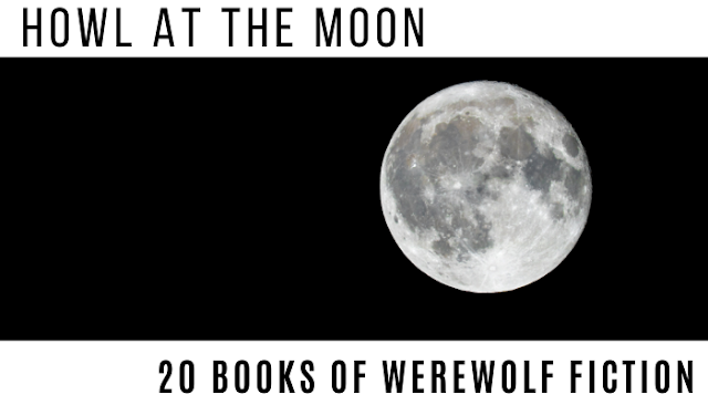 picture of the full moon with words Howl at the moon | 20 books of werewolf fiction