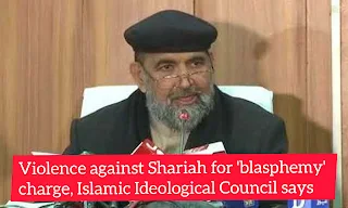 Violence against Shariah for 'blasphemy' charge, Islamic Ideological Council says