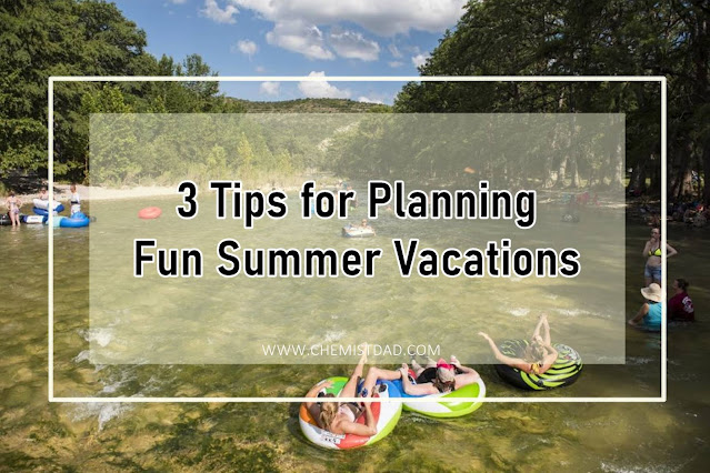 3 Tips for Planning Fun Summer Vacations