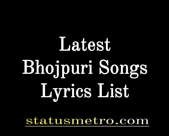 Latest Bhojpuri Songs 2021 List | New Bhojpuri Song Lyrics 2021