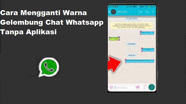 Cara Mengganti Warna Gelembung Chat Whatsapp Tanpa Aplikasi