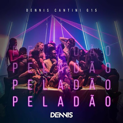 DENNIS - Peladão (feat. MC G15 & Cantini)