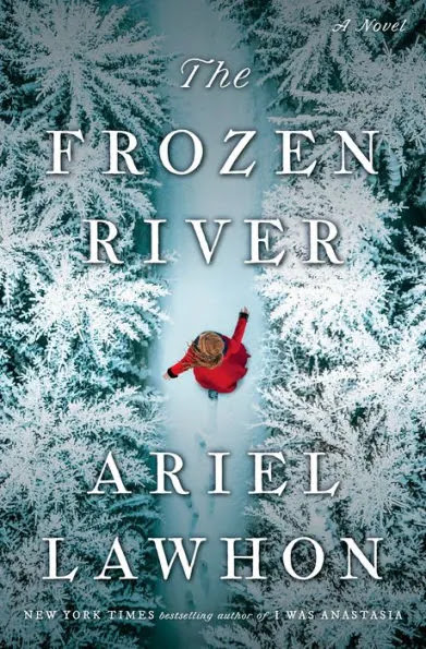 The Frozen River: A Novel by Ariel Lawhon