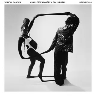 Charlotte Adigéry / Bolis Pupul - Topical Dancer Music Album Reviews