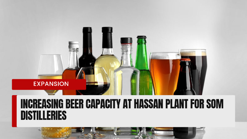 SOM Distilleries got Approval for BEER Capacity Expansion at Hassan Plant 