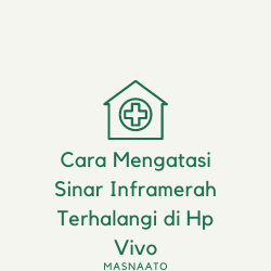 Nah itulah dia cara mengatasi sinar inframerah terhalangi di hp vivo yang bisa kamu coba.