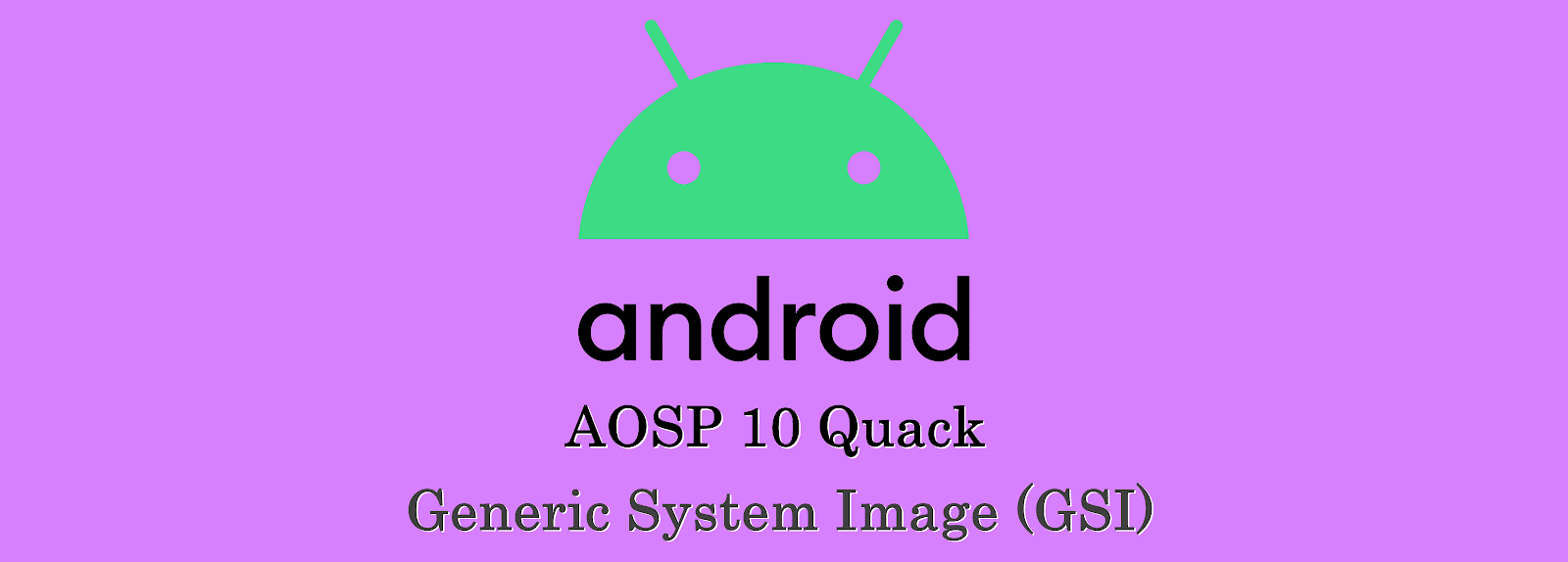 AOSP Android 10 Quack GSI banner illustration