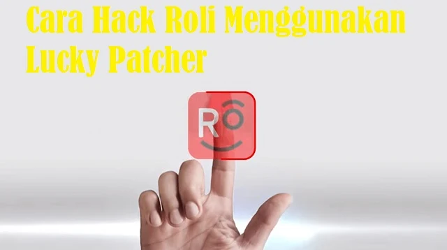 Cara Hack Roli Menggunakan Lucky Patcher