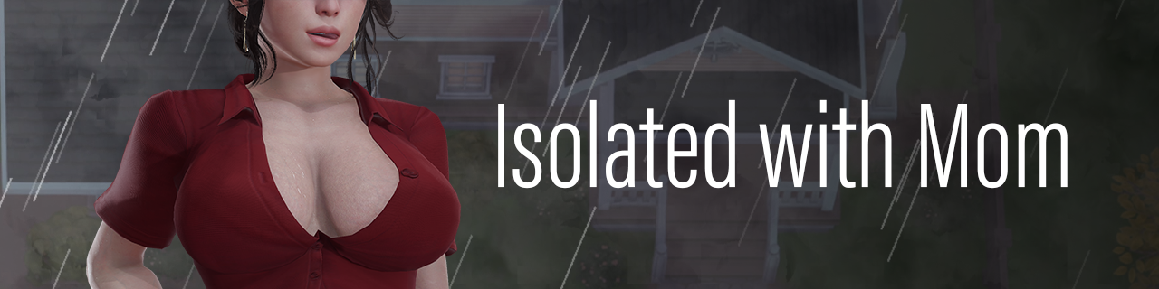 Isolated With Mom (v0.6 Beta)