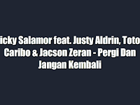 Lirik Pergi Dan Jangan Kembali - Vicky Salamor feat. Justy Aldrin, Toton Caribo & Jacson Zeran