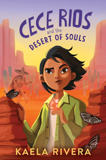 Cece Rios and the Desert of Souls by Kaela Rivera