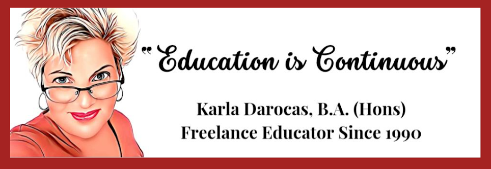 KARLA DAROCAS, B.A. (Hons) * Freelance Educator Since 1990 *