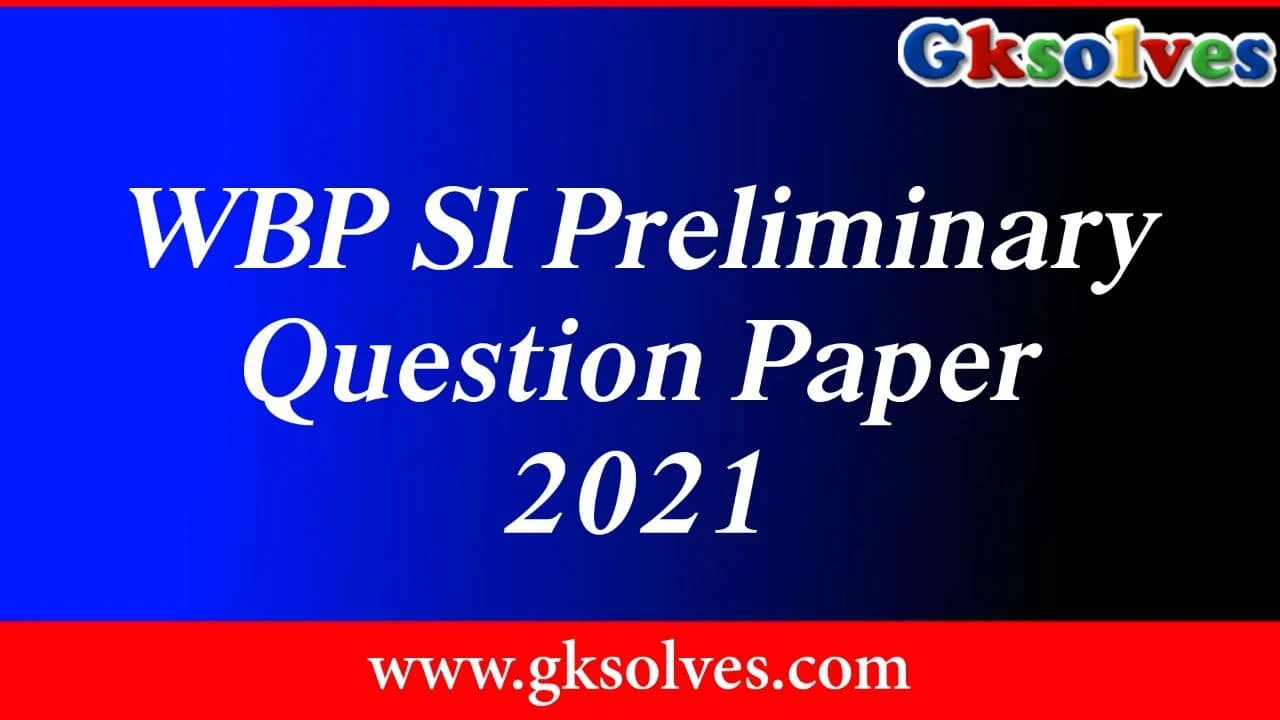 WBP SI Preliminary Question Paper 2021 PDF - West Bengal Police SI Previous Question Paper PDF