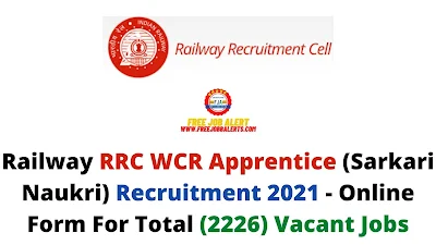 Free Job Alert: Railway RRC WCR Apprentice (Sarkari Naukri) Recruitment 2021 - Online Form For Total (2226) Vacant Jobs