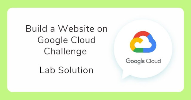 Build a Website on Google Cloud Challenge Lab Solution