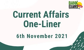 Current Affairs One-Liner: 6th November 2021