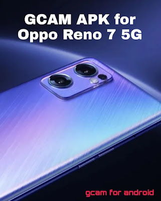 Gcam for Oppo reno 7 5G