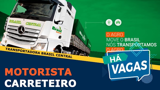 Transportadora Brasil Central abre 70 vagas para motorista carreteiro