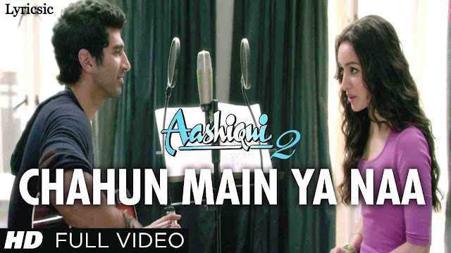 Chahun Main Ya Naa Lyrics in Hindi - Aashiqui 2