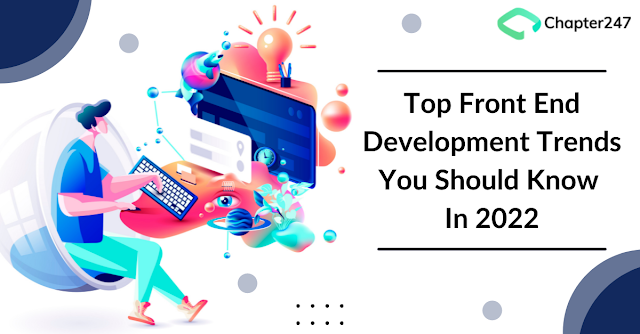 Top Front End Development Trends you should know in 2022