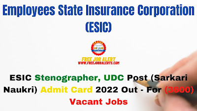 Sarkari Exam: ESIC Stenographer, UDC Post (Sarkari Naukri) Admit Card 2022 Out - For (3600) Vacant Jobs