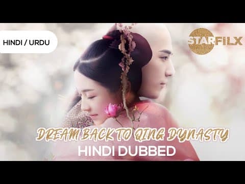 Dream Back to Qing Dynasty [Chinese Drama] in Hindi Dubbed [40 ep com plete] 