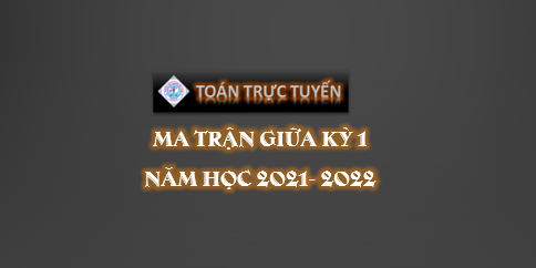 Ma trận kiểm tra giữa kỳ 1 - Lớp 11