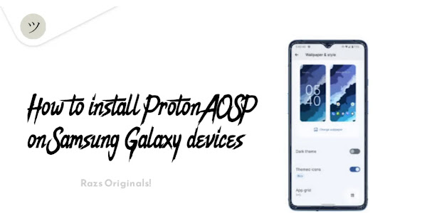 ProtonAOSP Android 12 for Samsung Galaxy devices| GSI Rom