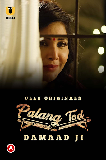 Palang Tod Damaad Ji (2022) ULLU Web series Wiki, Cast Real Name, Photo, Salary and News