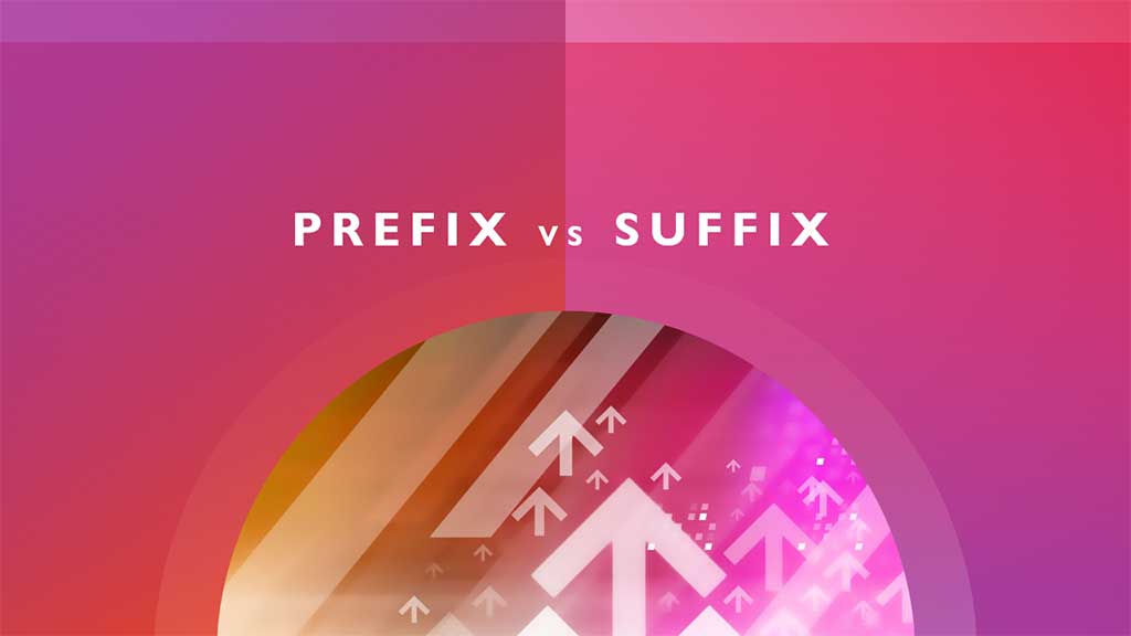 Prefix vs Suffix