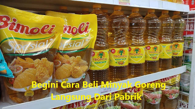 Begini Cara Beli Minyak Goreng Langsung Dari Pabrik