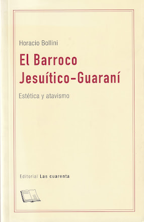 Horacio Bollini: El barroco Jesuístico-Guaraní