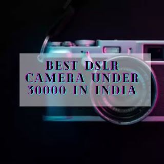 Best DSLR cameras under 30000 in India