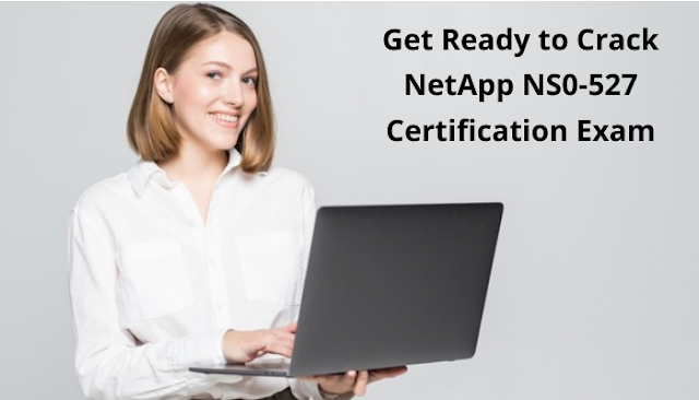 How Do I Pass NetApp NS0-527 Certification in first attempt?