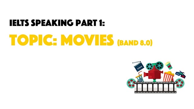 IELTS Speaking Part 1: Topic Movies