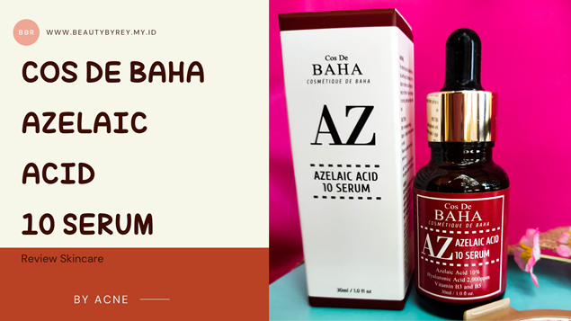 Review Cos De Baha Azelaic Acid 10 Serum, Bye Jerawat!